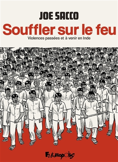 Souffler sur le feu : violences passées et à venir en Inde | Sacco, Joe