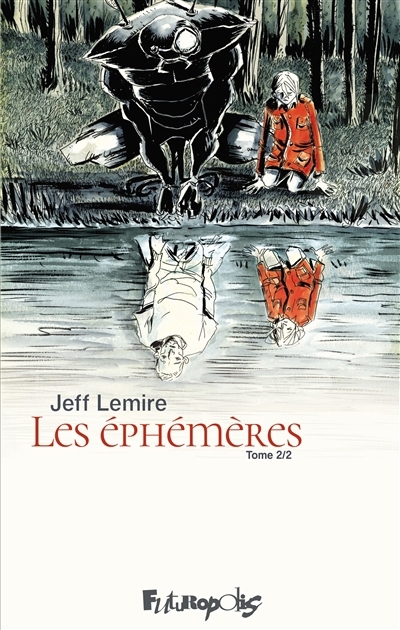 Les éphémères T.02 | Lemire, Jeff (Auteur)