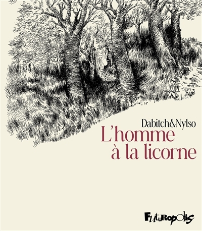 L'homme à la licorne | Dabitch, Christophe (Auteur) | Nylso (Illustrateur)
