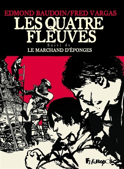 Les quatre fleuves ; Le marchand d'éponges | Baudoin, Edmond (Auteur) | Vargas, Fred (Auteur) | Baudoin, Edmond (Illustrateur)