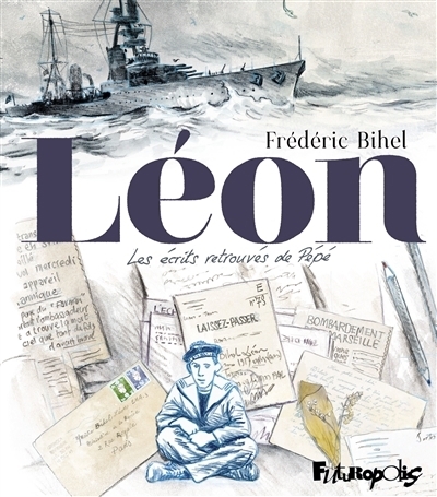 Léon : les écrits retrouvés de Pépé | Bihel, Frédéric (Auteur)