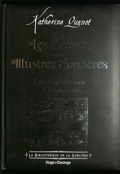 secrets des illustres sorcières : les magiciennes de l'Antiquité (Les) | Quénot, Katherine (Auteur)