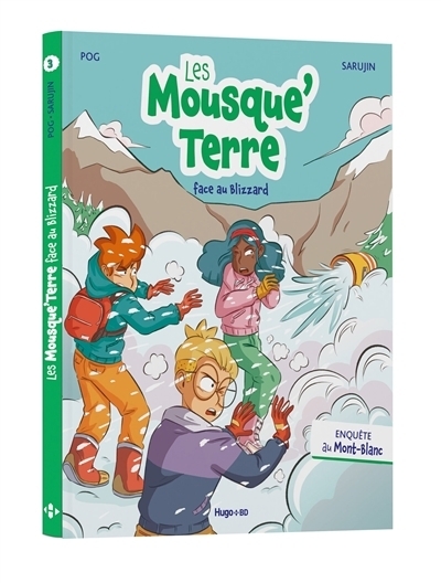 Les Mousque'Terre face au blizzard T.04 - Enquête dans le Mont-Blanc | Pog (Auteur) | Sarujin (Illustrateur)