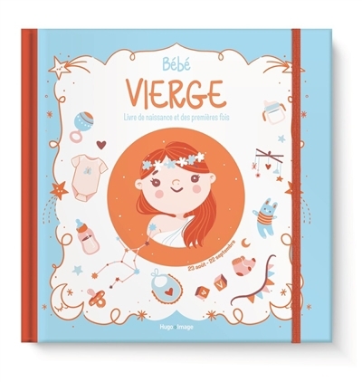 Bébé Vierge : livre de naissance et des premières fois : 23 août-22 septembre | Meyer, Aurore (Auteur) | Theillard, Emilie (Illustrateur)