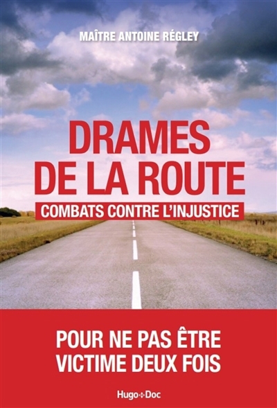 Drames de la route : combats contre l'injustice | Régley, Antoine 