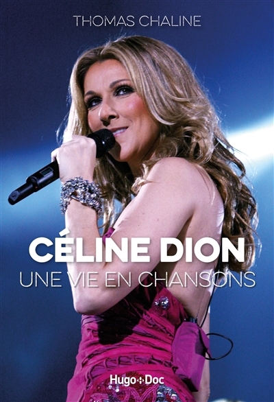 Céline Dion : une vie en chansons | Chaline, Thomas (Auteur)