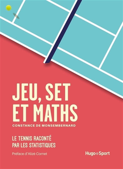 Jeu, set et maths : le tennis raconté par les statistiques | Sénac de Monsembernard, Constance (Auteur)