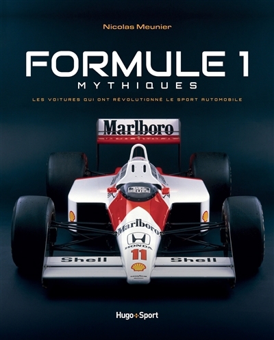 Formule 1 mythiques : les voitures qui ont révolutionné le sport automobile | Meunier, Nicolas (Auteur)