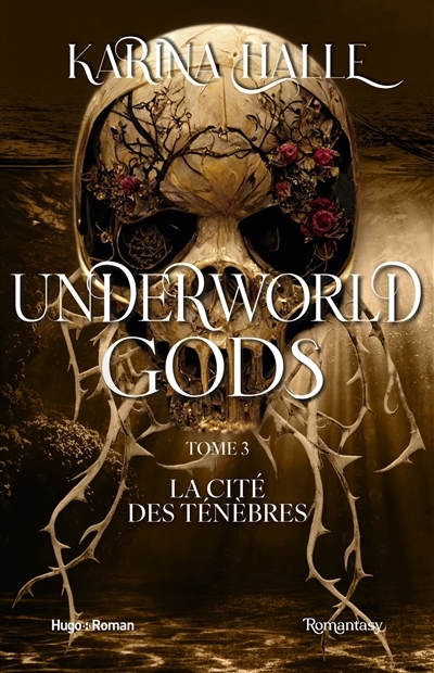Underworld gods T.03 - La cité des ténèbres | Halle, Karina (Auteur)
