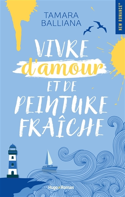 Vivre d'amour et de peinture fraîche | Balliana, Tamara (Auteur)