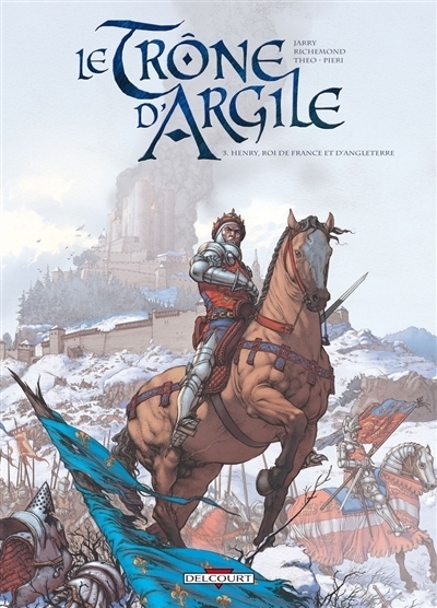 Le trône d'argile T.03 - Henry, roi de France et d'Angleterre | Jarry, Nicolas (Auteur) | Richemond, France (Auteur) | Caneschi, Theo (Illustrateur)