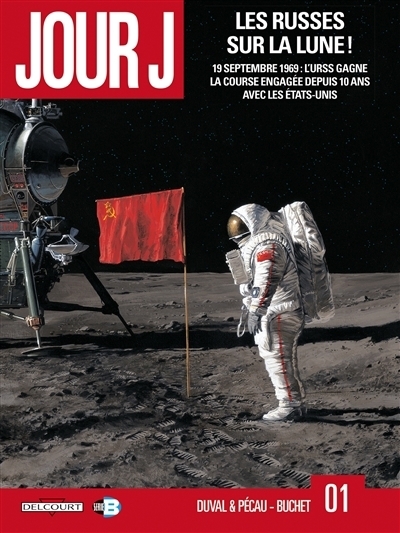 Jour J T.01 - Les russes sur la Lune ! | Duval, Fred (Auteur) | Pécau, Jean-Pierre (Auteur) | Buchet, Philippe (Illustrateur)