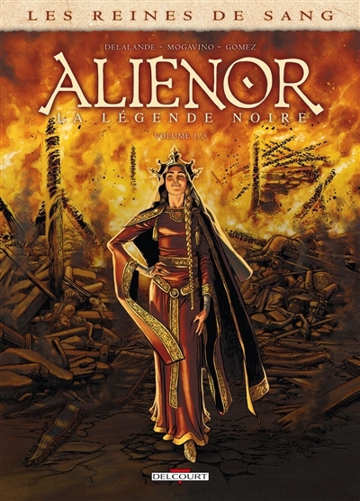 reines de sang. Aliénor, la légende noire, Vol. 1 (Les) | Delalande, Arnaud (Auteur) | Mogavino, Simona (Auteur) | Le Saëc, Erwan (Illustrateur) | Gomez, Carlos (Illustrateur)