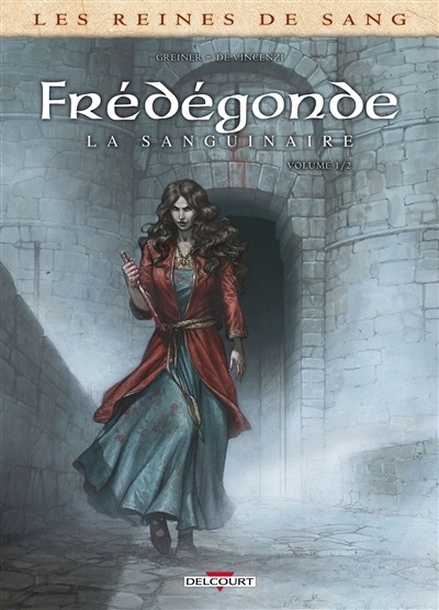 reines de sang. Frédégonde, la sanguinaire, Vol. 1 (Les) | Greiner, Virginie (Auteur) | De Vincenzi, Alessia (Illustrateur)