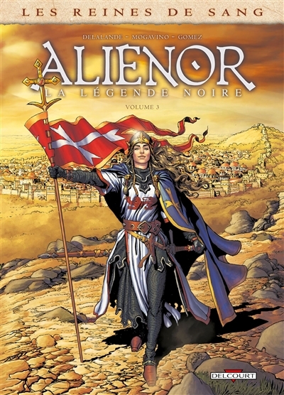 reines de sang. Aliénor, la légende noire, Vol. 3 (Les) | Delalande, Arnaud (Auteur) | Mogavino, Simona (Auteur) | Gomez, Carlos (Illustrateur)