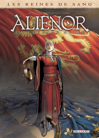 reines de sang. Aliénor, la légende noire, Vol. 4 (Les) | Delalande, Arnaud (Auteur) | Mogavino, Simona (Auteur) | Gomez, Carlos (Illustrateur)