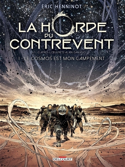 La horde du contrevent T.01 - Le cosmos est mon campement | Henninot, Éric