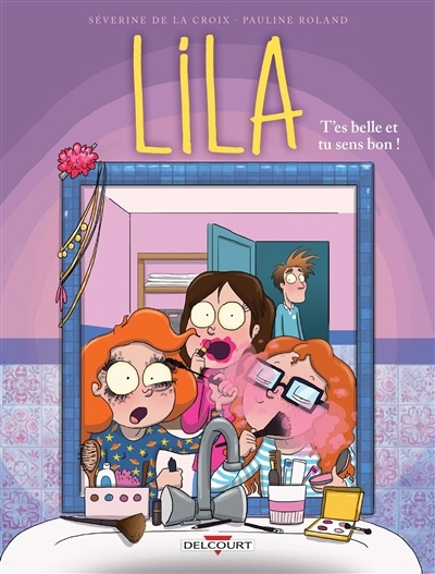 Lila T.02 - T'es belle et tu sens bon ! | La Croix, Séverine de (Auteur) | Roland, Pauline (Illustrateur)
