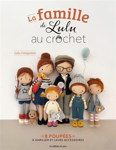 famille de Lulu au crochet : 8 poupées à habiller et leurs accessoires (La) | Compotine, Lulu (Auteur)