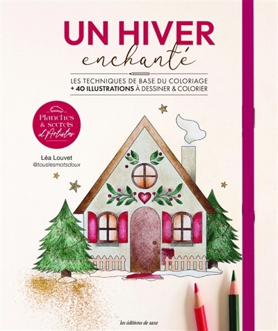 Un hiver enchanté : les techniques de base du coloriage : + 40 illustrations à colorier & à détacher | Louvet, Léa (Auteur)