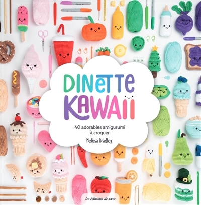 Dinette kawaii : 40 adorables amigurumi à croquer | Bradley, Melissa (Auteur)