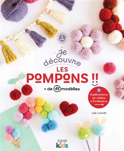 Je découvre les pompons !! : + de 15 modèles | Louvet, Léa (Auteur)