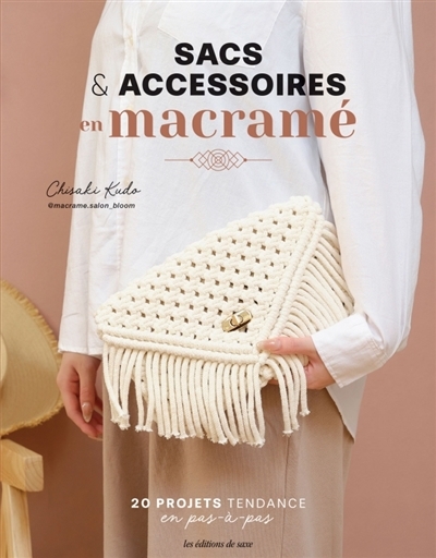 Sacs & accessoires en macramé : 20 projets tendance en pas-à-pas | Kudo, Chisaki (Auteur)