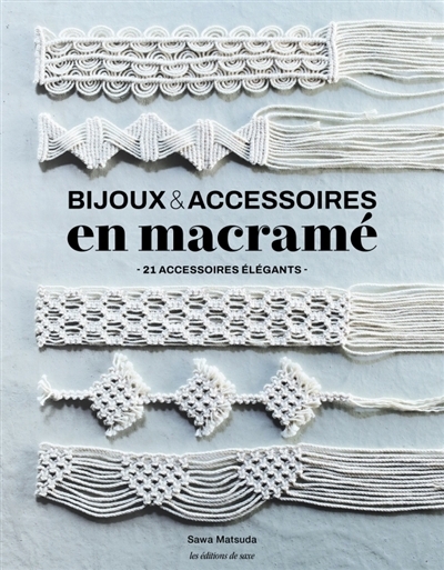 Bijoux & accessoires en macramé | Matsuda, Sawa