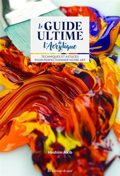 Le guide ultime pour l'acrylique | Akib, Hashim
