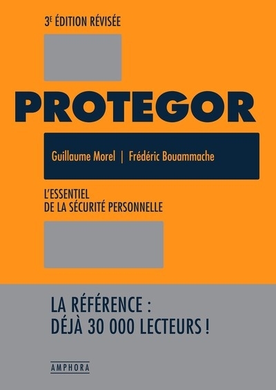 Protegor : l'essentiel de la sécurité personnelle | Morel, Guillaume (Auteur) | Bouammache, Frédéric (Auteur)