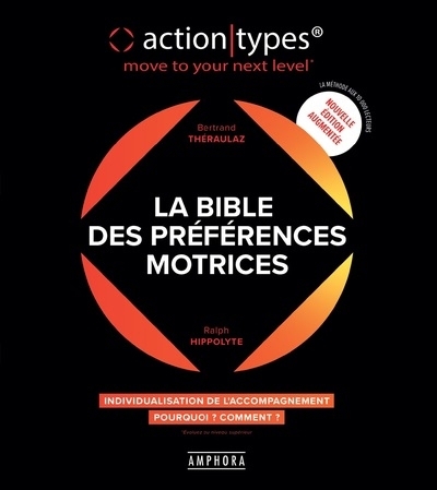 Bible des préférences motrices : action-types, move to your next level : individualisation de l'accompagnement, pourquoi ? comment ? (La) | Théraulaz, Bertrand (Auteur) | Hippolyte, Ralph (Auteur)