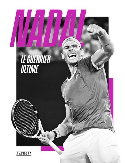 Nadal : le guerrier ultime | Lagnel, Guillaume (Auteur)