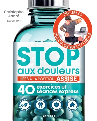 Stop aux douleurs liées à la position assise : 40 exercices et séances express | André, Christophe (Auteur)