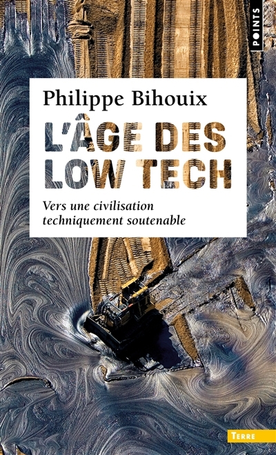 Âge des low tech (L') : vers une civilisation techniquement soutenable  | Bihouix, Philippe