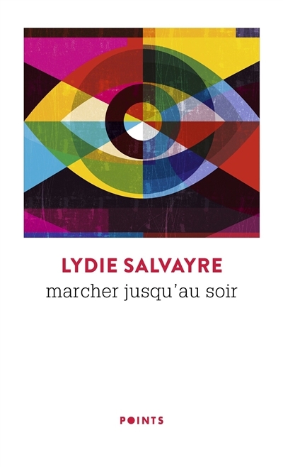 Marcher jusqu'au soir | Salvayre, Lydie