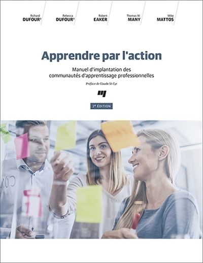 Apprendre par l'action : manuel d'implantation des communautés d'apprentissage professionnelles | DuFour, Richard (Auteur) | DuFour, Rebecca Burnette (Auteur) | Eaker, Robert E. (Auteur) | Many, Thomas W. (Auteur) | Mattos, M. A. Mike (Auteur)