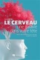 Cerveau, une galaxie dans votre tête : Tout ce que nous savons sur le cerveau simplifié et vulgarisé (Le) | Fortin, David