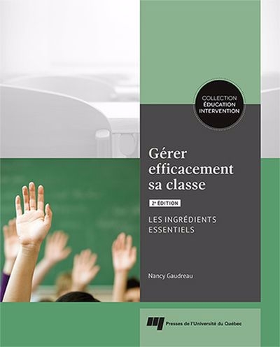 Gérer efficacement sa classe : Les ingrédients essentiels | Gaudreau, Nancy (Auteur)