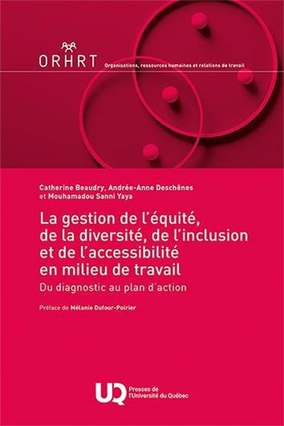 gestion de l'équité, de la diversité, de l'inclusion et de l'accessibilité en milieu de travail : Du diagnostic au plan d’action (La) | Beaudry, Catherine (Auteur) | Deschênes, Andrée-Anne (Auteur) | Sanni Yaya, Mouhamadou (Auteur)