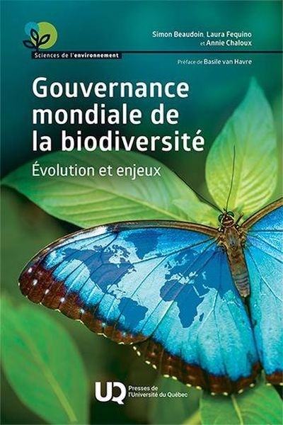 Gouvernance mondiale de la biodiversité : Évolution et enjeux | Beaudoin, Simon (Auteur) | Fequino, Laura (Auteur) | Chaloux, Annie (Auteur)