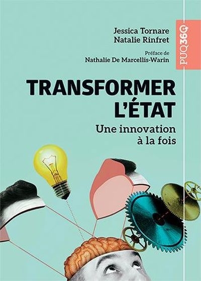 Transformer l'État : Une innovation à la fois | Tornare, Jessica (Auteur) | Rinfret, Natalie (Auteur)