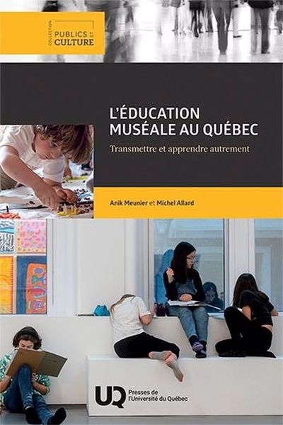 éducation muséale au Québec (L') | Meunier, Anik | Allard, Michel