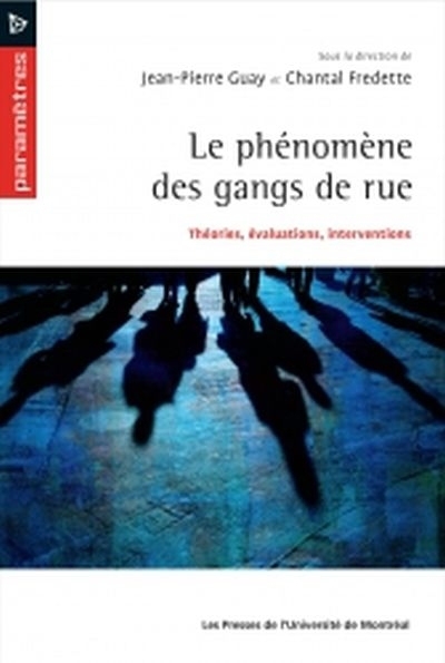 phénomène des gangs de rue : théorie, évaluations, interventions (Le) | 