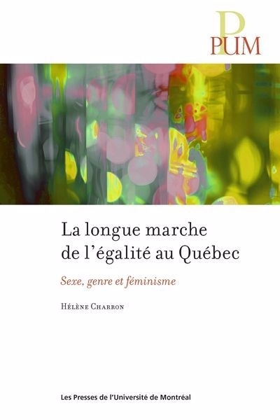 longue marche de l'égalité au Québec : sexe genre et féminisme (La) | Charron, Hélène (Auteur)