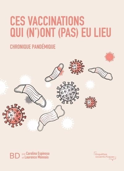 Ces vaccinations qui (n')ont (pas) eu lieu : chronique pandémique | Monnais-Rousselot, Laurence (Auteur) | Espinosa, Carolina (Illustrateur)