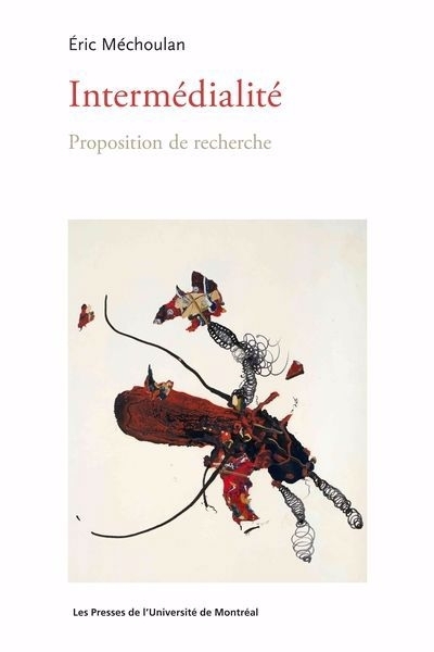 Intermédialité : proposition de recherche | Méchoulan, Éric (Auteur)