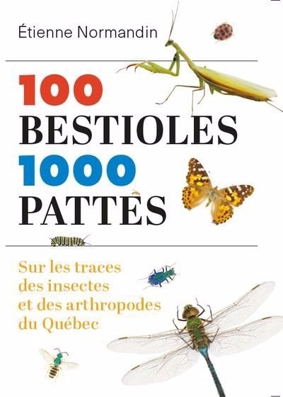 100 bestioles, 1000 pattes | Normandin, Étienne