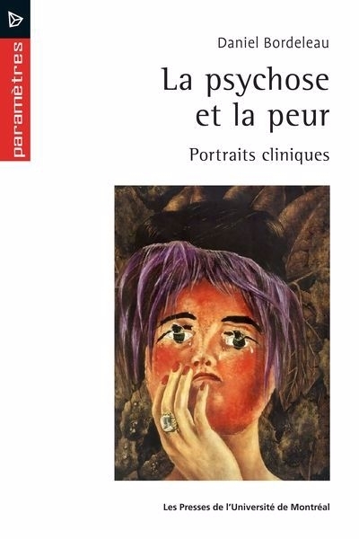 La psychose et la peur : portraits cliniques | Bordeleau, Daniel (Auteur)