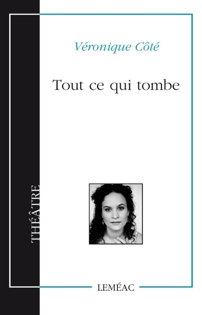 Tout ce qui tombe | Côté, Véronique (Auteur)