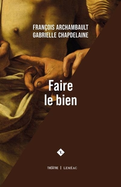 Faire le bien | Archambault, François (Auteur) | Chapdelaine, Gabrielle (Auteur)